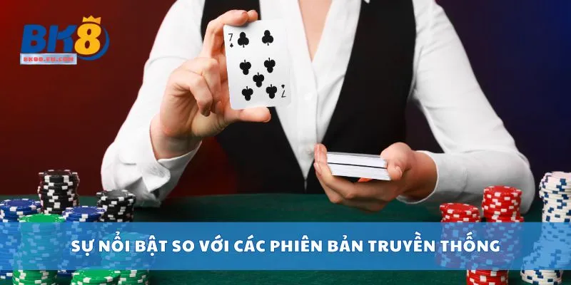 Sự nổi bật so với các phiên bản truyền thống