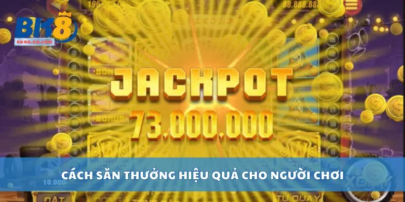 Cách săn thưởng hiệu quả cho người chơi