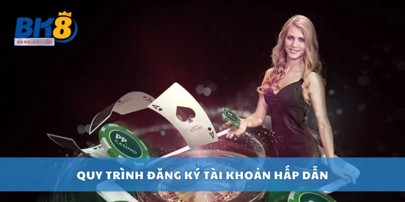 Quy trình đăng ký tài khoản hấp dẫn